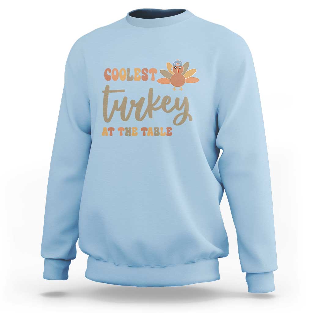 Funny Thanksgiving Turkey Sweatshirt Coolest Turkey At The Table Fall Season - Wonder Print Shop