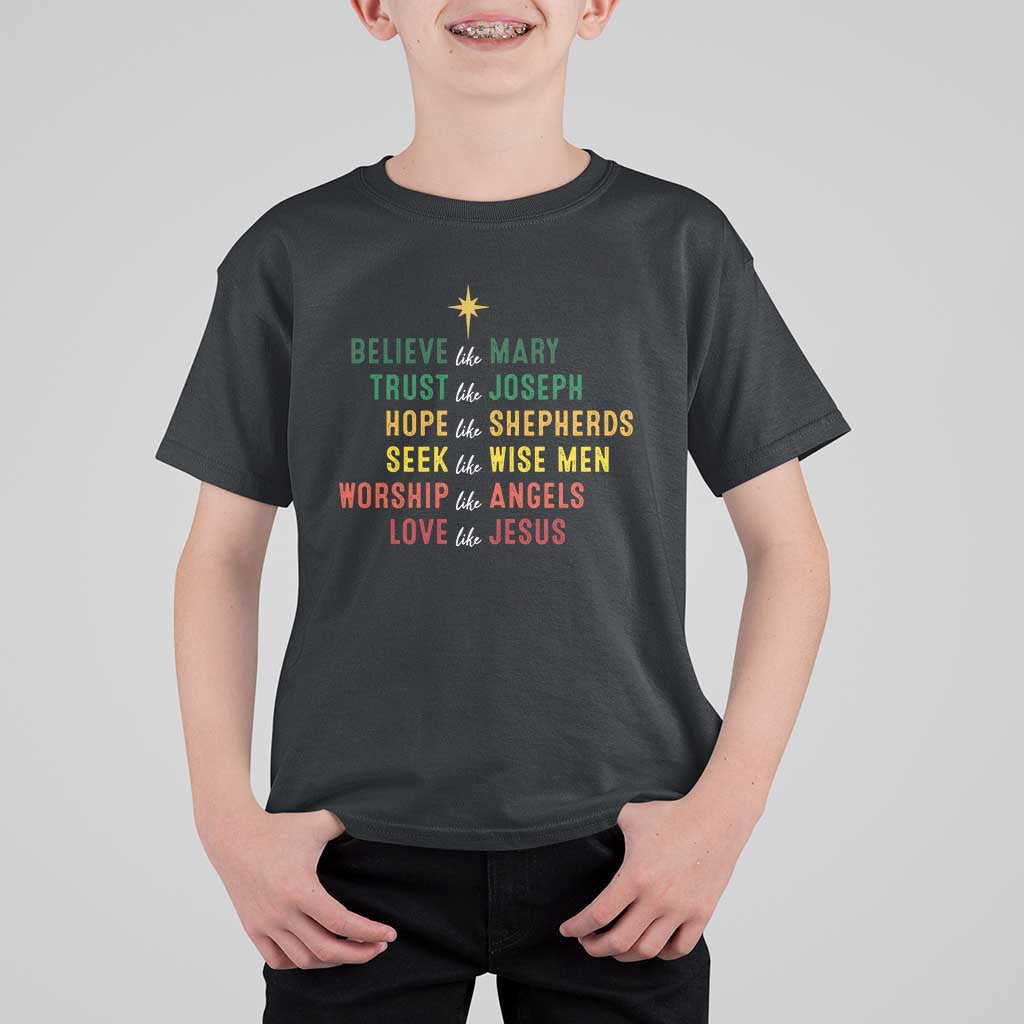 Christian Faith T Shirt For Kid Believe Like Mary Trust Like Joseph Hope Like Shepherds - Wonder Print Shop
