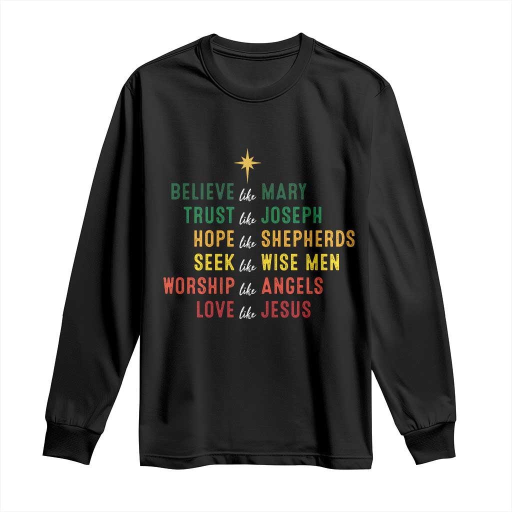 Christian Faith Long Sleeve Shirt Believe Like Mary Trust Like Joseph Hope Like Shepherds