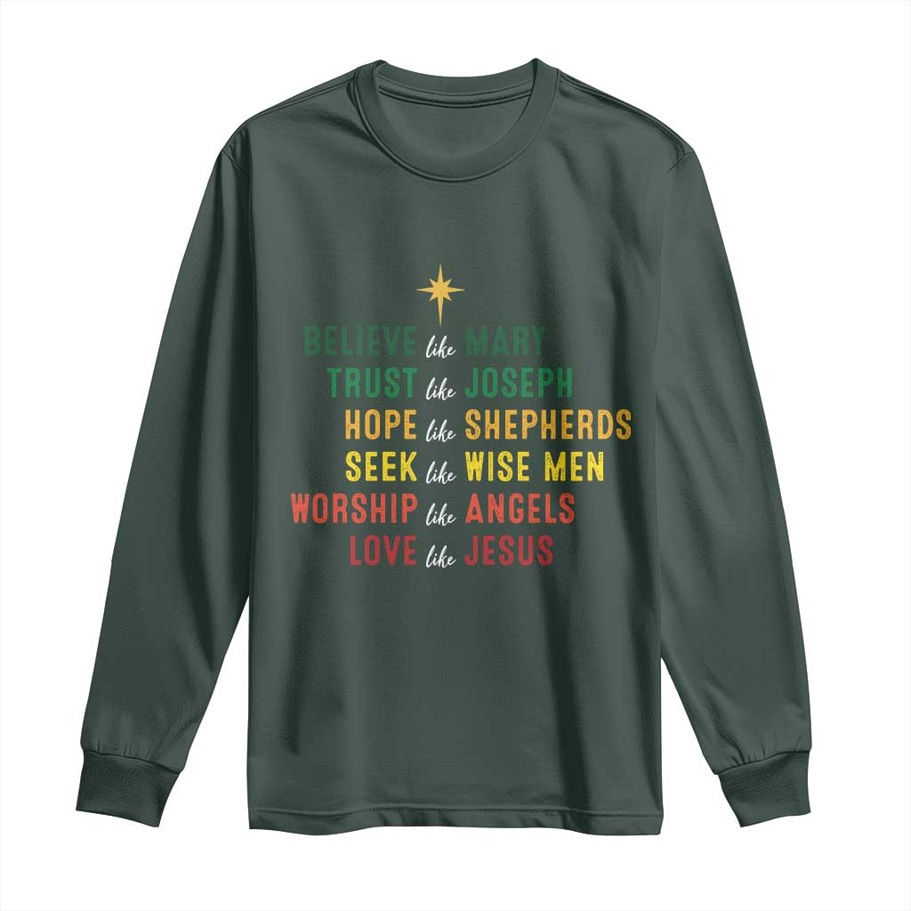 Christian Faith Long Sleeve Shirt Believe Like Mary Trust Like Joseph Hope Like Shepherds