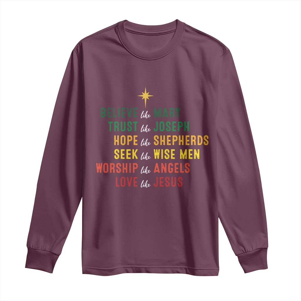 Christian Faith Long Sleeve Shirt Believe Like Mary Trust Like Joseph Hope Like Shepherds