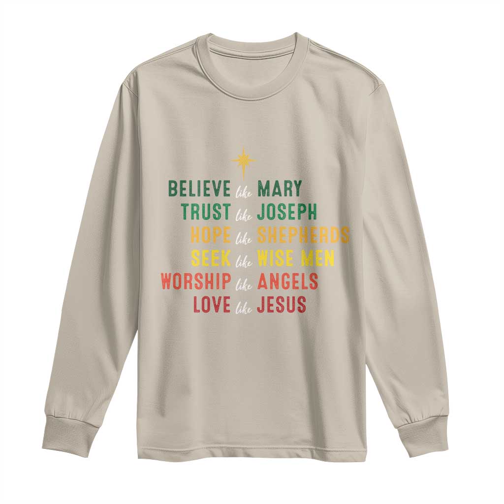 Christian Faith Long Sleeve Shirt Believe Like Mary Trust Like Joseph Hope Like Shepherds
