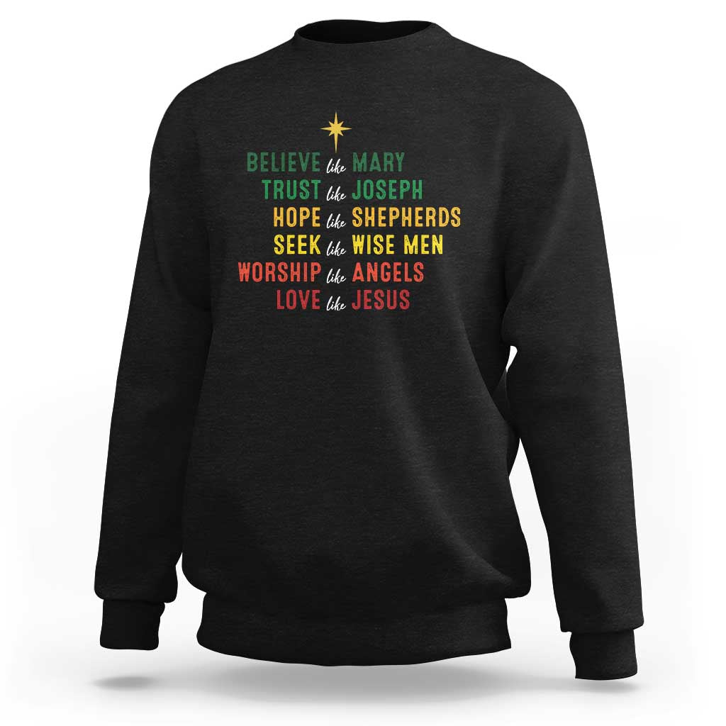 Christian Faith Sweatshirt Believe Like Mary Trust Like Joseph Hope Like Shepherds - Wonder Print Shop