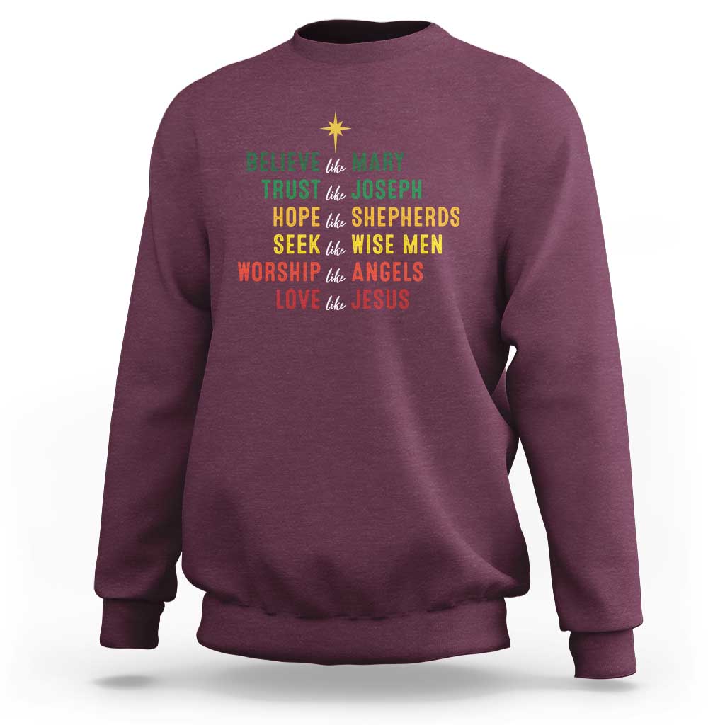 Christian Faith Sweatshirt Believe Like Mary Trust Like Joseph Hope Like Shepherds - Wonder Print Shop