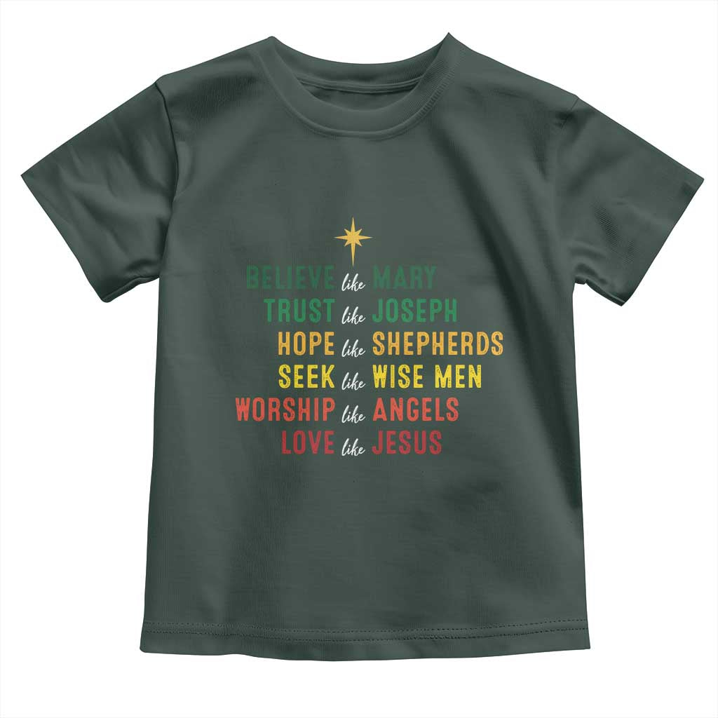 Christian Faith Toddler T Shirt Believe Like Mary Trust Like Joseph Hope Like Shepherds