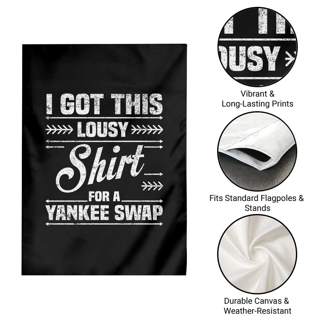 I Got This Lousy Shirt For A Yankee Swap Garden Flag Funny Cheap Christmas Gift Exchange - Wonder Print Shop
