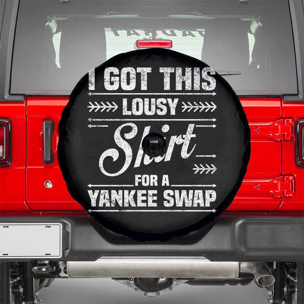 I Got This Lousy Shirt For A Yankee Swap Spare Tire Cover Funny Cheap Christmas Gift Exchange - Wonder Print Shop