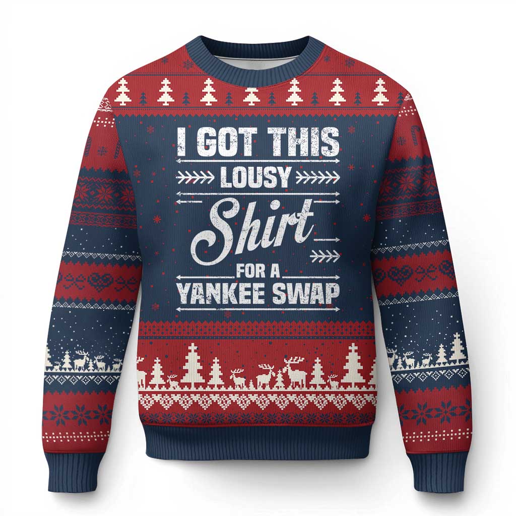 I Got This Lousy Shirt For A Yankee Swap Ugly Christmas Sweater Funny Cheap Xmas Gift Exchange - Wonder Print Shop