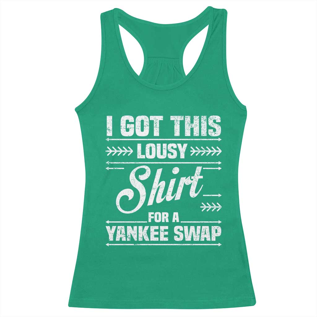 I Got This Lousy Shirt For A Yankee Swap Racerback Tank Top Funny Cheap Christmas Gift Exchange - Wonder Print Shop