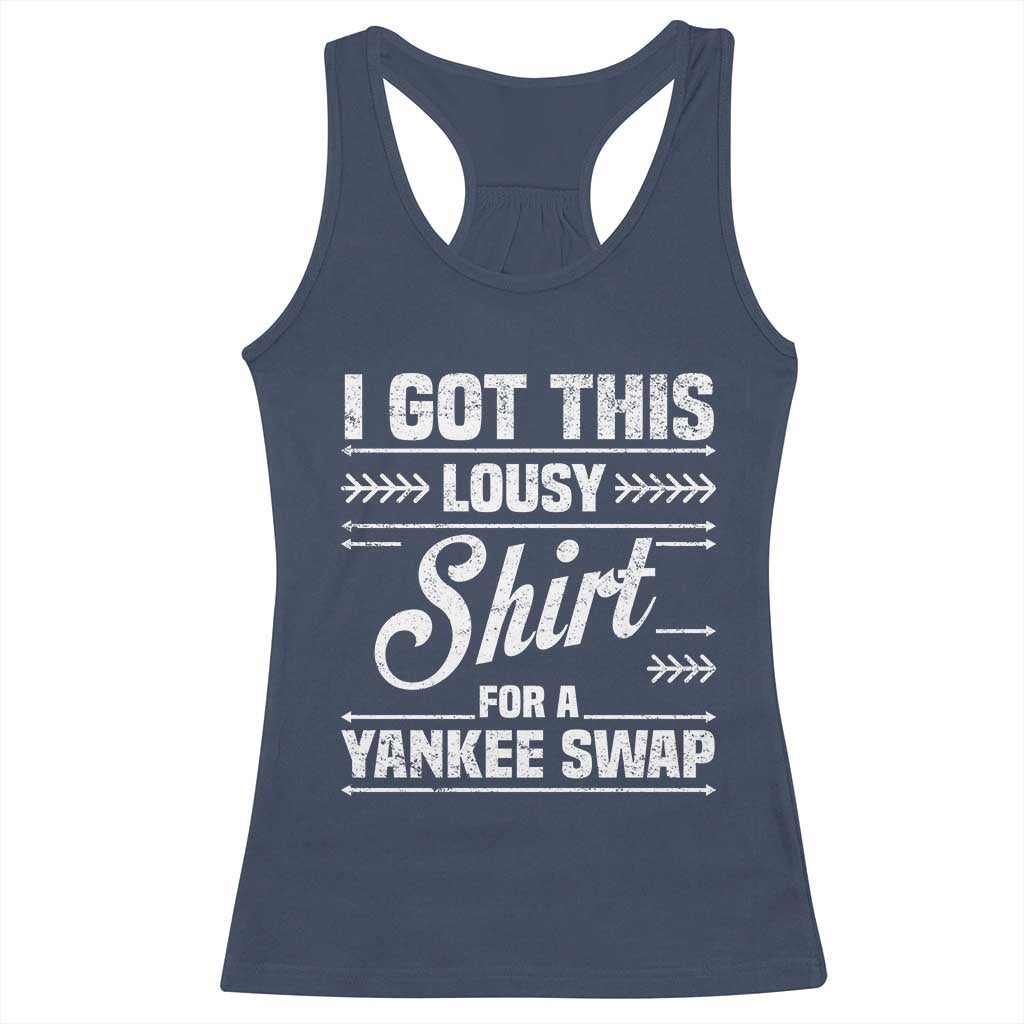 I Got This Lousy Shirt For A Yankee Swap Racerback Tank Top Funny Cheap Christmas Gift Exchange - Wonder Print Shop