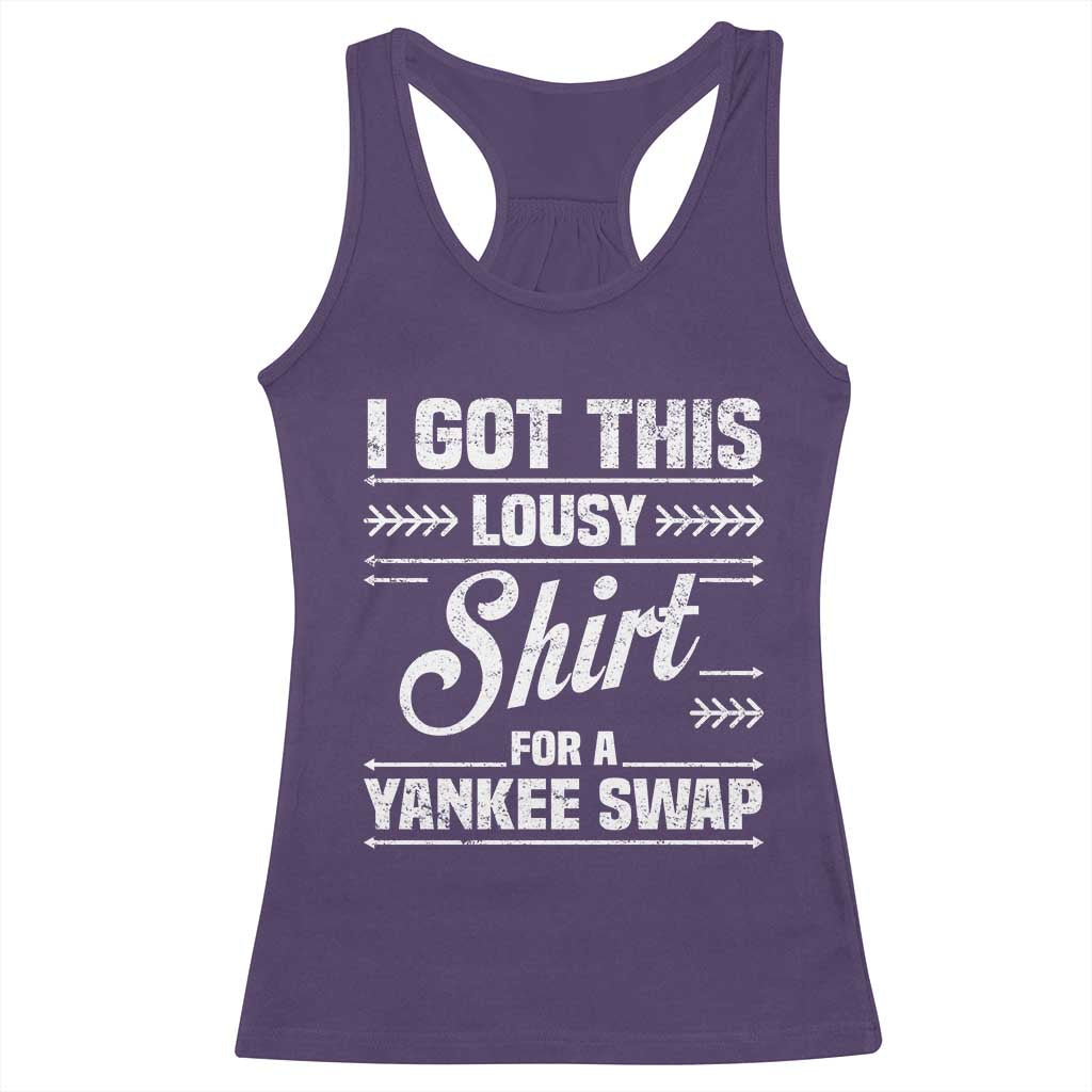 I Got This Lousy Shirt For A Yankee Swap Racerback Tank Top Funny Cheap Christmas Gift Exchange - Wonder Print Shop