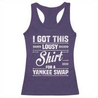 I Got This Lousy Shirt For A Yankee Swap Racerback Tank Top Funny Cheap Christmas Gift Exchange - Wonder Print Shop