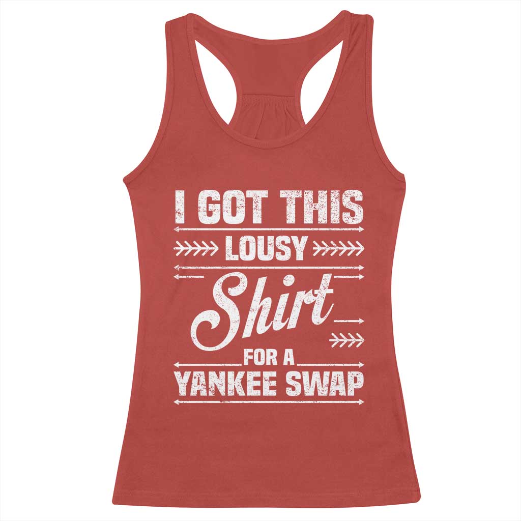 I Got This Lousy Shirt For A Yankee Swap Racerback Tank Top Funny Cheap Christmas Gift Exchange - Wonder Print Shop