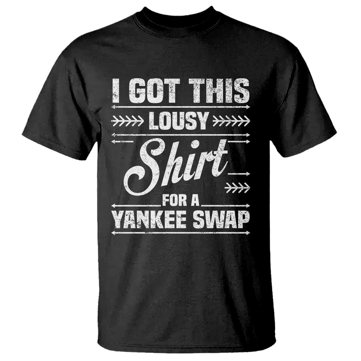 I Got This Lousy Shirt For A Yankee Swap T Shirt Funny Cheap Christmas Gift Exchange - Wonder Print Shop