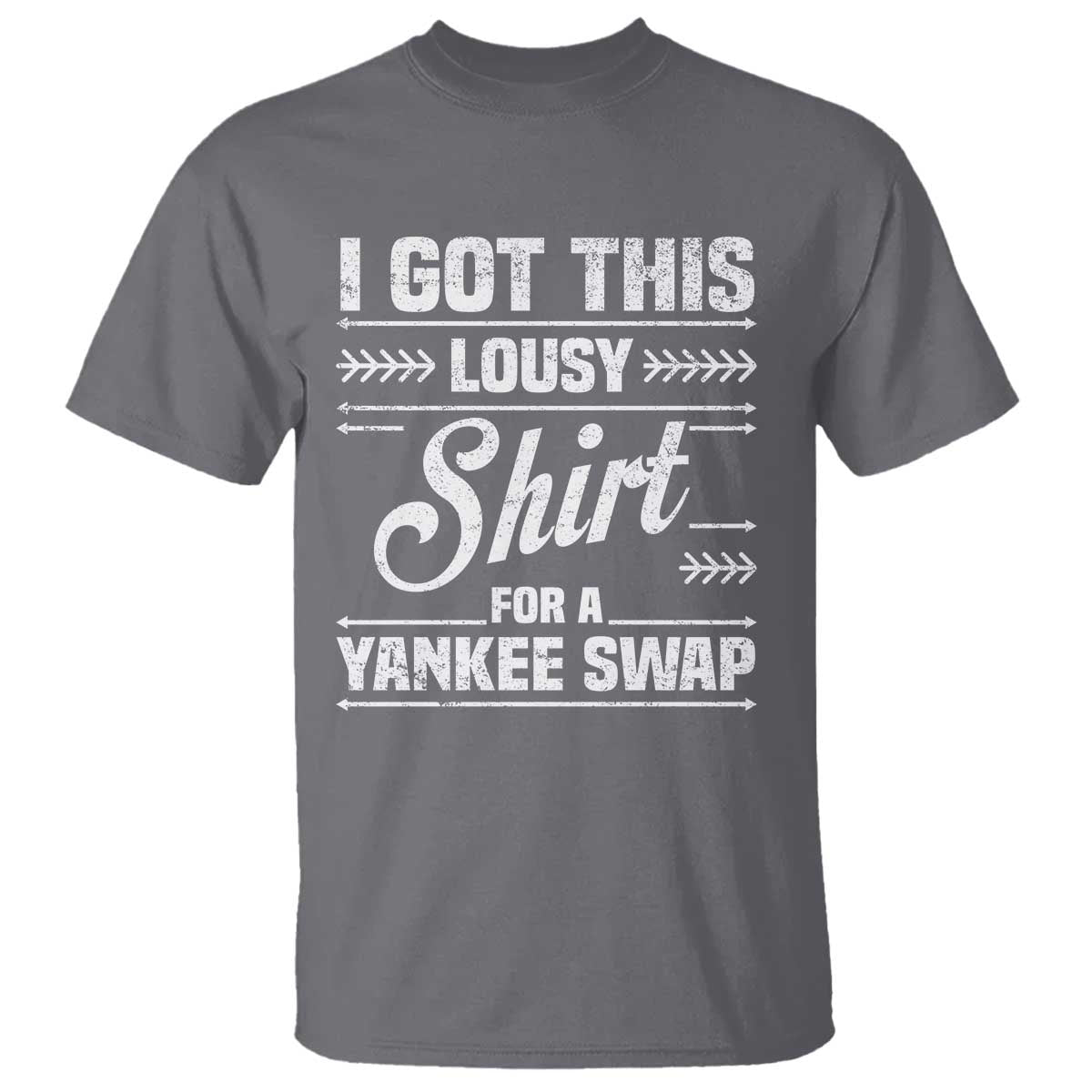I Got This Lousy Shirt For A Yankee Swap T Shirt Funny Cheap Christmas Gift Exchange - Wonder Print Shop