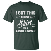 I Got This Lousy Shirt For A Yankee Swap T Shirt Funny Cheap Christmas Gift Exchange - Wonder Print Shop