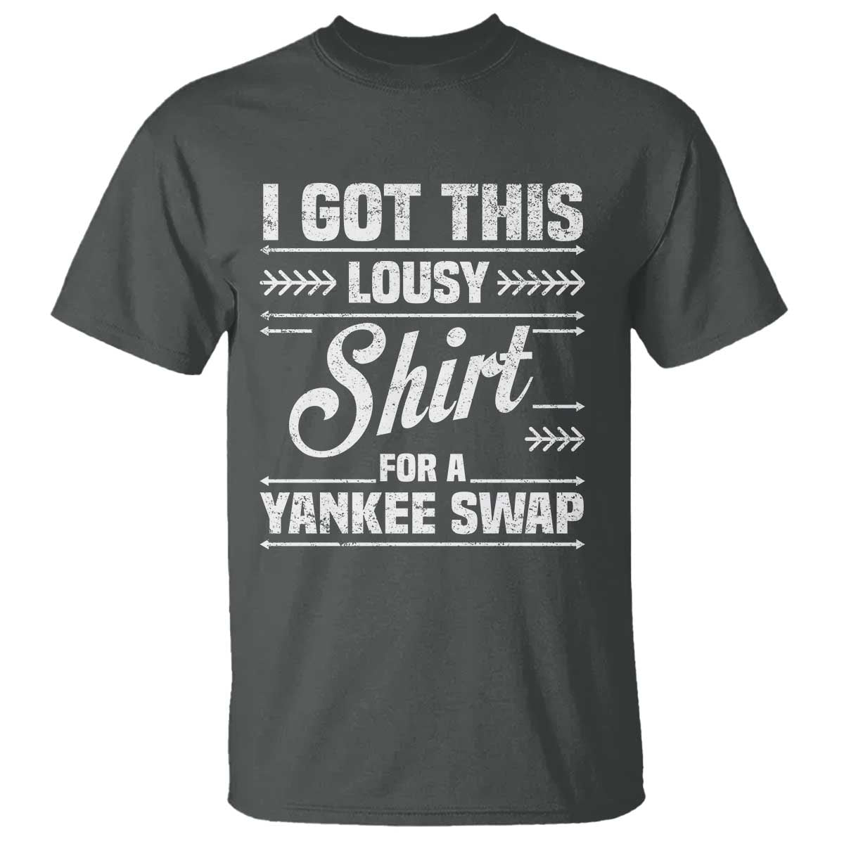 I Got This Lousy Shirt For A Yankee Swap T Shirt Funny Cheap Christmas Gift Exchange - Wonder Print Shop