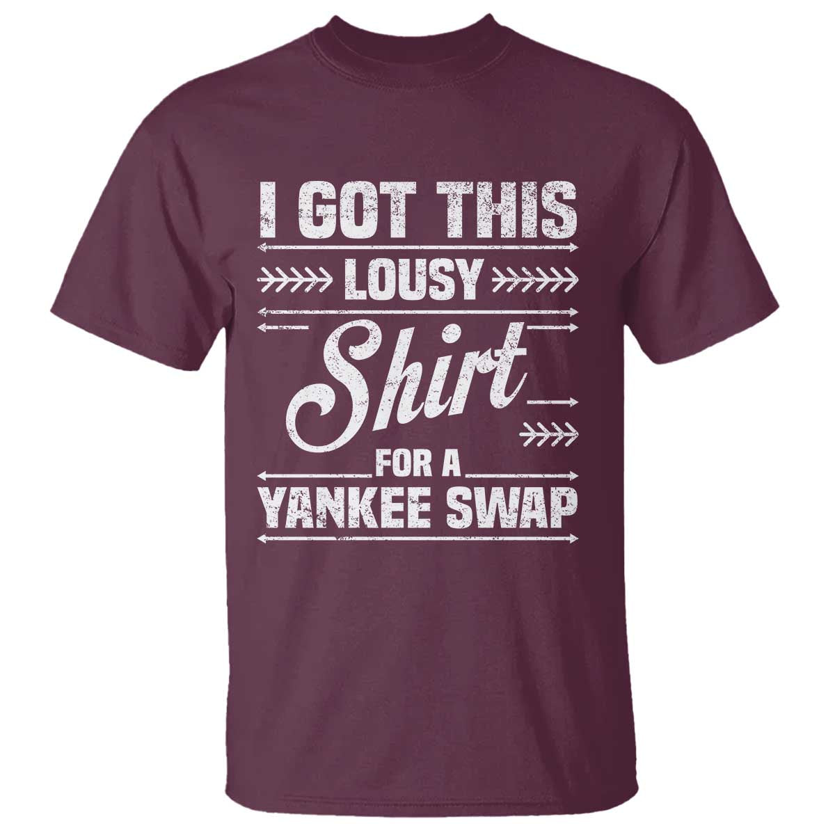 I Got This Lousy Shirt For A Yankee Swap T Shirt Funny Cheap Christmas Gift Exchange - Wonder Print Shop