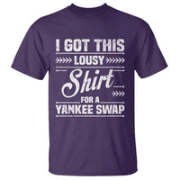 I Got This Lousy Shirt For A Yankee Swap T Shirt Funny Cheap Christmas Gift Exchange - Wonder Print Shop