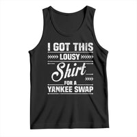 I Got This Lousy Shirt For A Yankee Swap Tank Top Funny Cheap Christmas Gift Exchange - Wonder Print Shop
