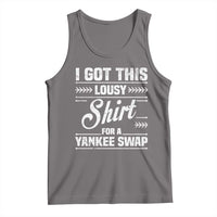 I Got This Lousy Shirt For A Yankee Swap Tank Top Funny Cheap Christmas Gift Exchange - Wonder Print Shop