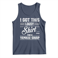 I Got This Lousy Shirt For A Yankee Swap Tank Top Funny Cheap Christmas Gift Exchange - Wonder Print Shop