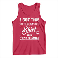 I Got This Lousy Shirt For A Yankee Swap Tank Top Funny Cheap Christmas Gift Exchange - Wonder Print Shop