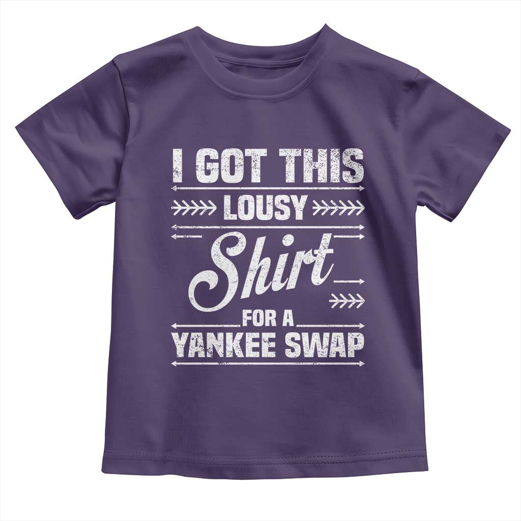I Got This Lousy Shirt For A Yankee Swap Toddler T Shirt Funny Cheap Christmas Gift Exchange - Wonder Print Shop