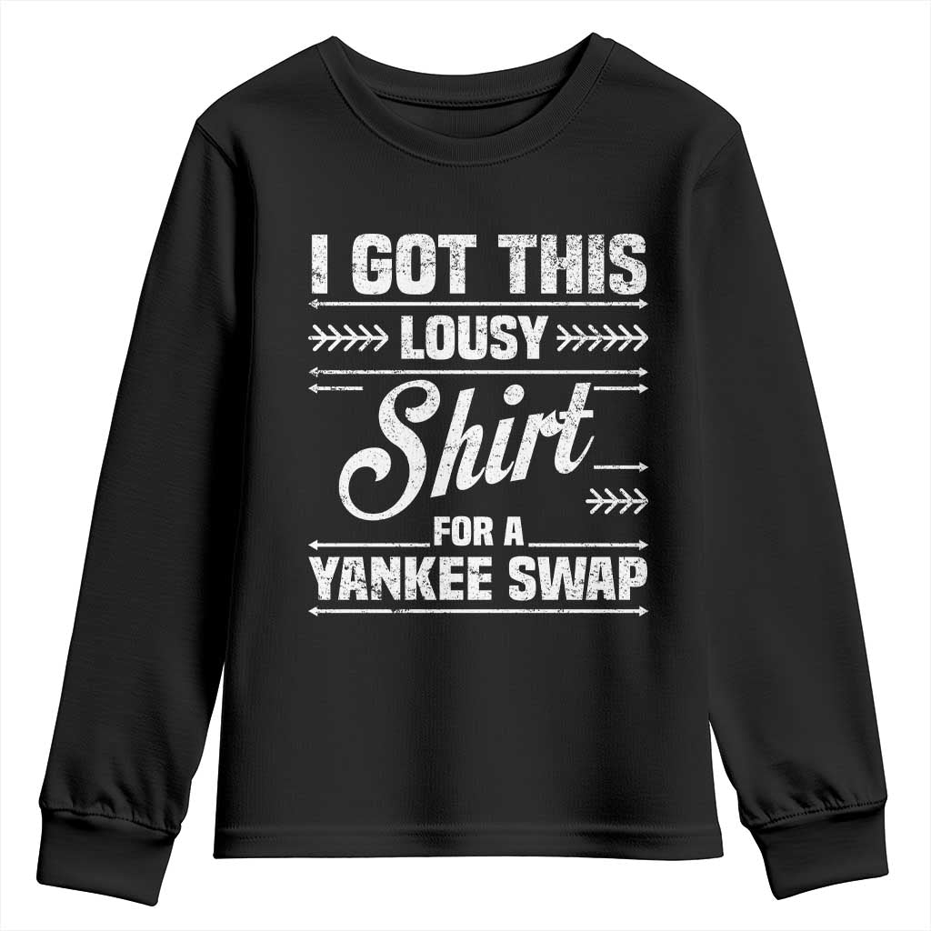I Got This Lousy Shirt For A Yankee Swap Youth Sweatshirt Funny Cheap Christmas Gift Exchange - Wonder Print Shop