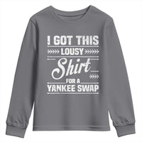 I Got This Lousy Shirt For A Yankee Swap Youth Sweatshirt Funny Cheap Christmas Gift Exchange - Wonder Print Shop