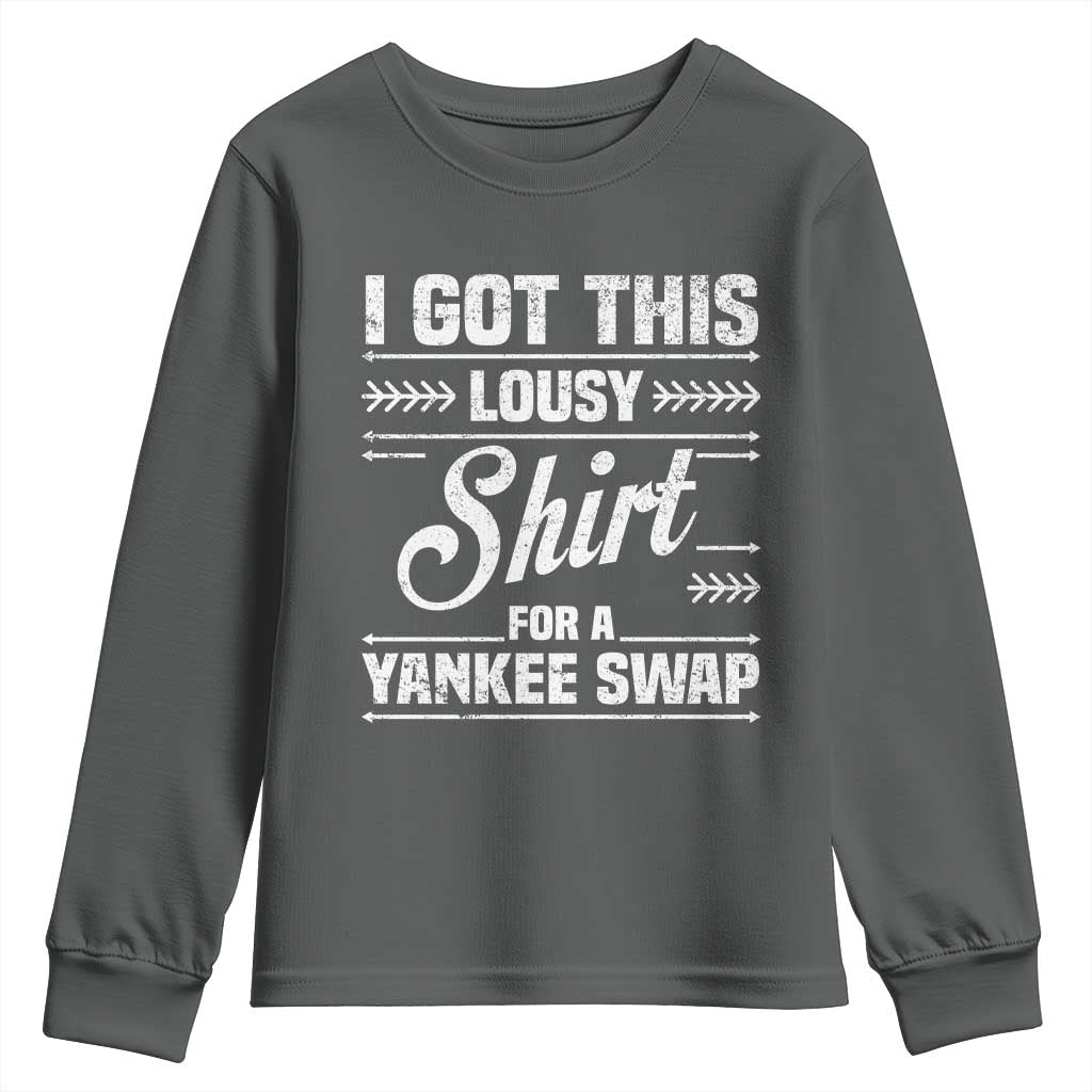 I Got This Lousy Shirt For A Yankee Swap Youth Sweatshirt Funny Cheap Christmas Gift Exchange - Wonder Print Shop