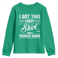 I Got This Lousy Shirt For A Yankee Swap Youth Sweatshirt Funny Cheap Christmas Gift Exchange - Wonder Print Shop