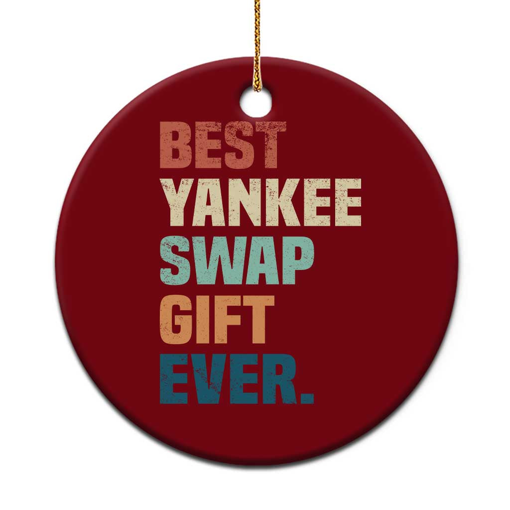 Funny Best Yankee Swap Gift Ever Ceramic Ornament Christmas Gift Exchange Game - Wonder Print Shop