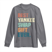 Funny Best Yankee Swap Gift Ever Long Sleeve Shirt Christmas Gift Exchange Game - Wonder Print Shop