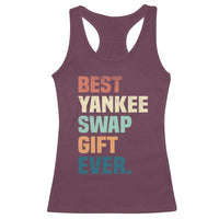 Funny Best Yankee Swap Gift Ever Racerback Tank Top Christmas Gift Exchange Game - Wonder Print Shop