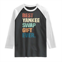 Funny Best Yankee Swap Gift Ever Raglan Shirt Christmas Gift Exchange Game - Wonder Print Shop