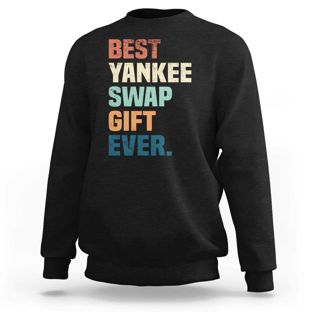 Funny Best Yankee Swap Gift Ever Sweatshirt Christmas Gift Exchange Game - Wonder Print Shop