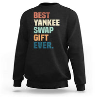 Funny Best Yankee Swap Gift Ever Sweatshirt Christmas Gift Exchange Game - Wonder Print Shop