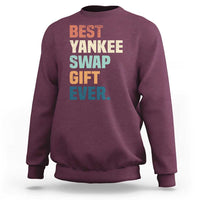 Funny Best Yankee Swap Gift Ever Sweatshirt Christmas Gift Exchange Game - Wonder Print Shop