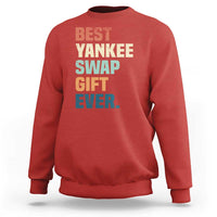 Funny Best Yankee Swap Gift Ever Sweatshirt Christmas Gift Exchange Game - Wonder Print Shop
