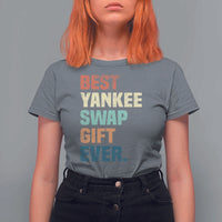 Funny Best Yankee Swap Gift Ever T Shirt For Women Christmas Gift Exchange Game - Wonder Print Shop