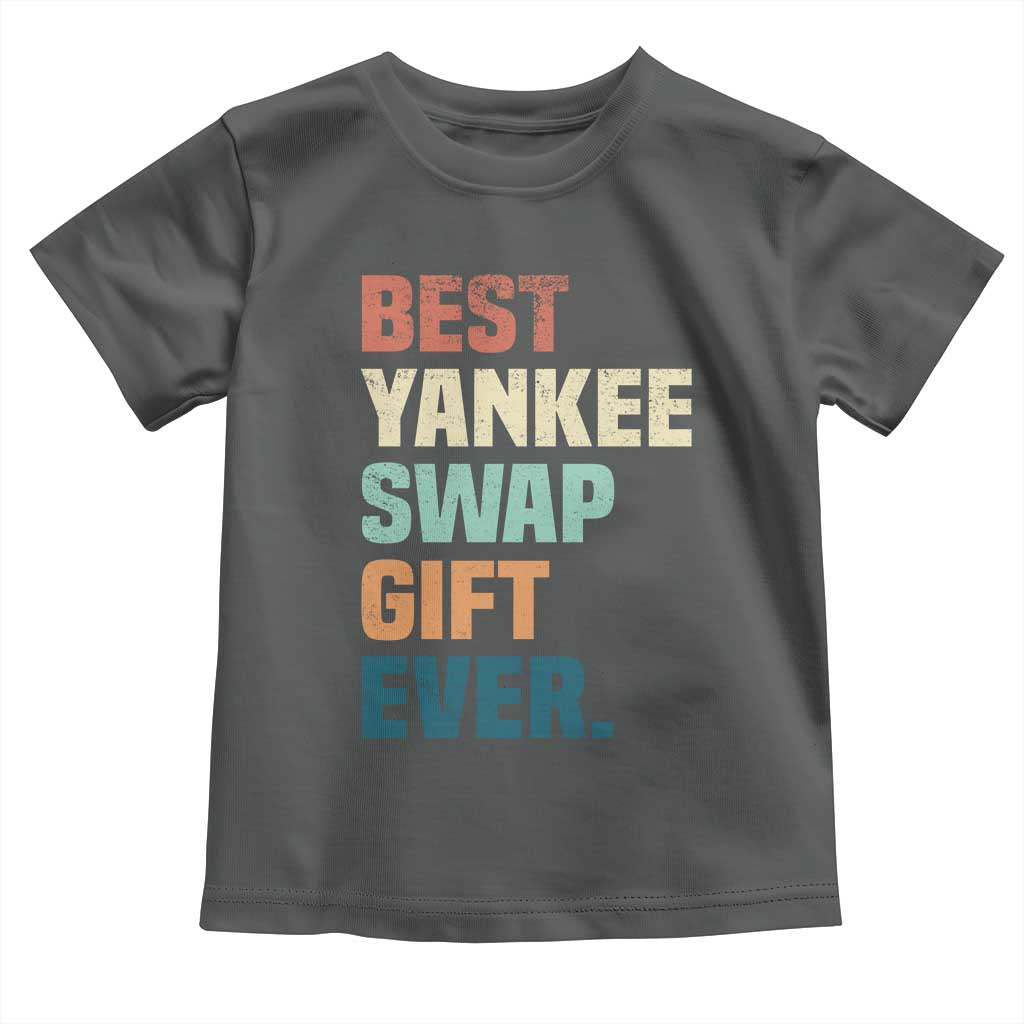 Funny Best Yankee Swap Gift Ever Toddler T Shirt Christmas Gift Exchange Game - Wonder Print Shop