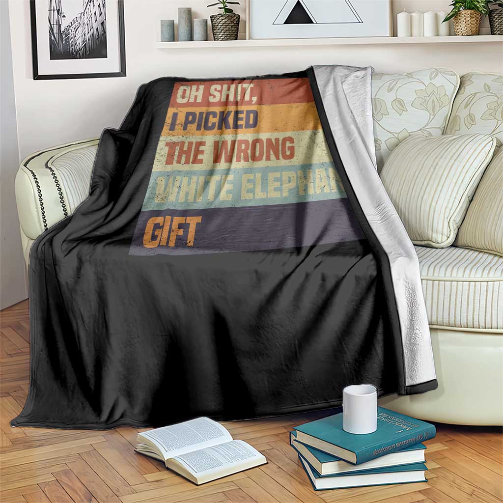 Oh Shit I Picked The Wrong White Elephant Gift Throw Blanket Funny Christmas Gift Exchange Game - Wonder Print Shop