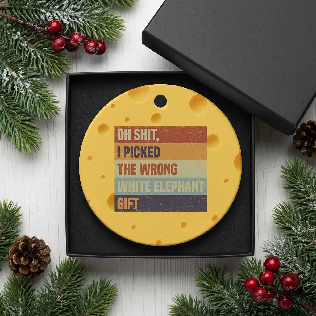 Oh Shit I Picked The Wrong White Elephant Gift Ceramic Ornament Funny Christmas Gift Exchange Game - Wonder Print Shop