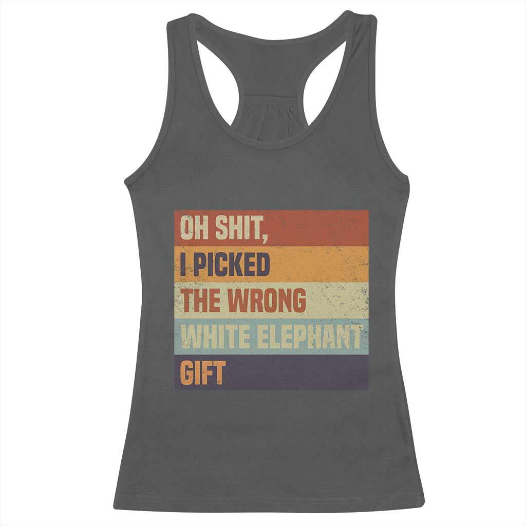 Oh Shit I Picked The Wrong White Elephant Gift Racerback Tank Top Funny Christmas Gift Exchange Game - Wonder Print Shop