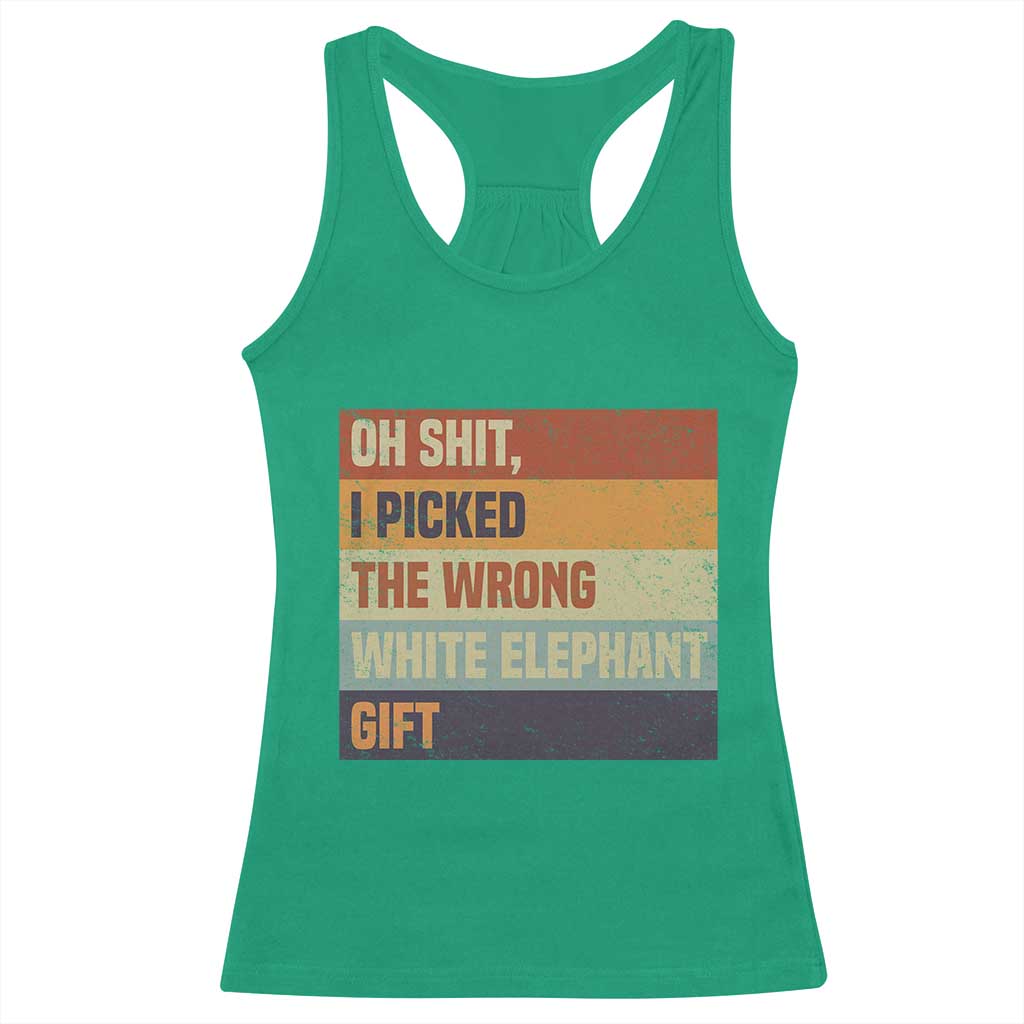 Oh Shit I Picked The Wrong White Elephant Gift Racerback Tank Top Funny Christmas Gift Exchange Game - Wonder Print Shop