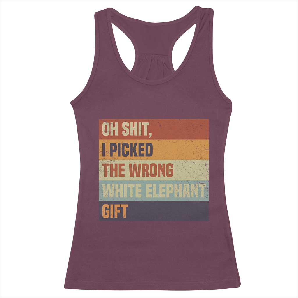 Oh Shit I Picked The Wrong White Elephant Gift Racerback Tank Top Funny Christmas Gift Exchange Game - Wonder Print Shop