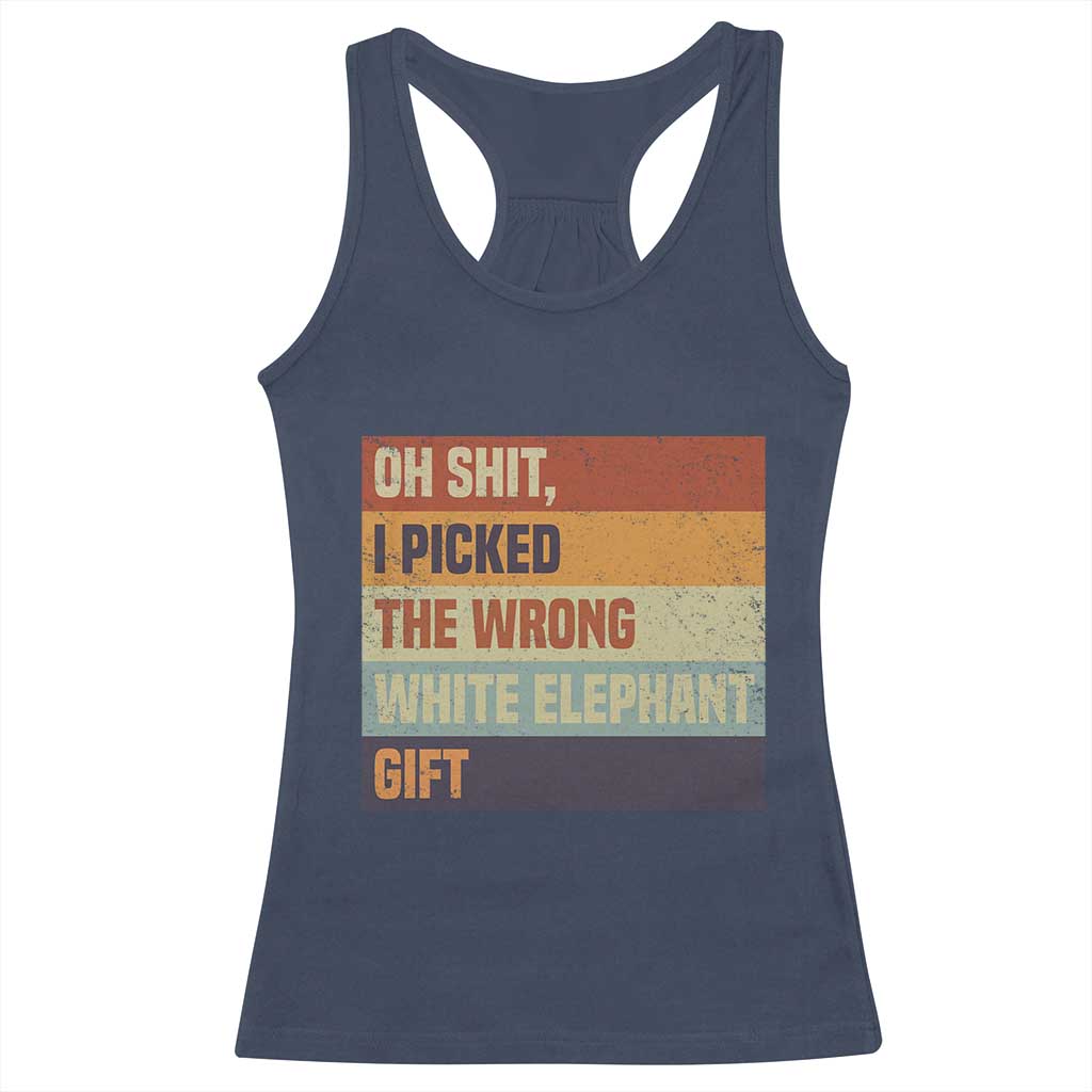 Oh Shit I Picked The Wrong White Elephant Gift Racerback Tank Top Funny Christmas Gift Exchange Game - Wonder Print Shop