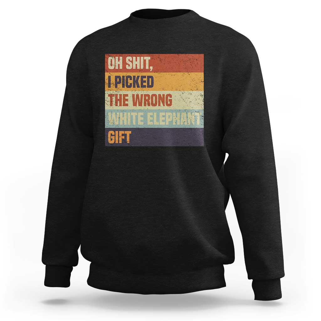 Oh Shit I Picked The Wrong White Elephant Gift Sweatshirt Funny Christmas Gift Exchange Game - Wonder Print Shop