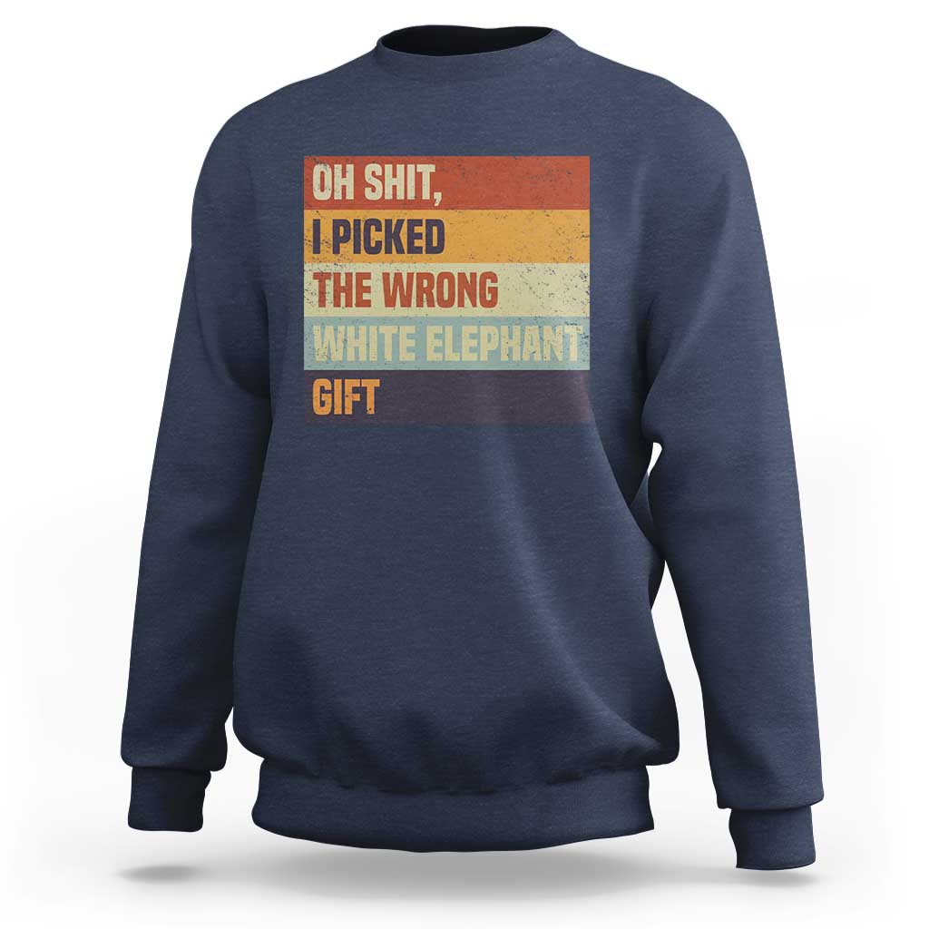 Oh Shit I Picked The Wrong White Elephant Gift Sweatshirt Funny Christmas Gift Exchange Game - Wonder Print Shop
